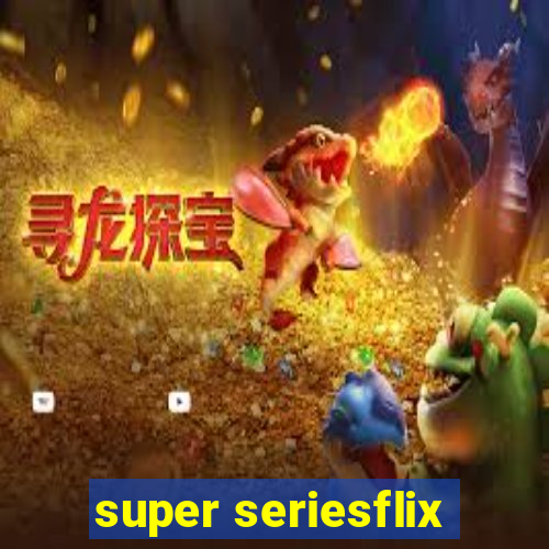 super seriesflix